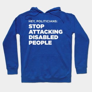 Stop Attacking Disabled People, Politicians Hoodie